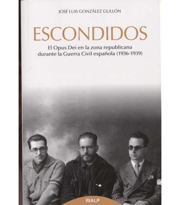 ESCONDIDOS EL OPUS DEI EN LA ZONA REPUBLICANA DURANTE LA GUERRA CIVIL