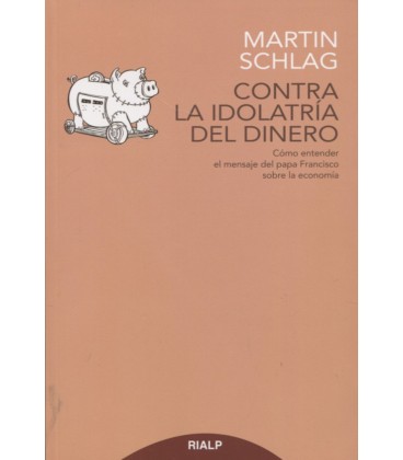 CONTRA LA IDOLATRIA DEL DINERO