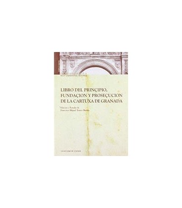 LIBRO DEL PRINCIPIO FUNDACION Y PROSECUCION DE LA CARTUXA DE GRANADA