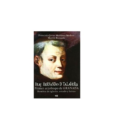 FRAY HERNANDO DE TALAVERA PRIMER ARZOBISPO DE GRANADA