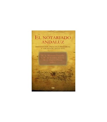 NOTARIADO ANDALUZ INSTITUCION PRACTICA NOTARIAL Y ARCHIVOS S XVI