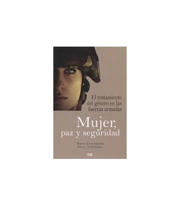 MUJER PAZ Y SEGURIDAD EL TRATAMIENTO DEL GENERO EN LAS FUERZAS ARMADAS