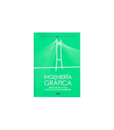 INGENIERIA GRAFICA (DIBUJO TECNICO PARA ESCUELAS TECNICAS SUPERIORES)