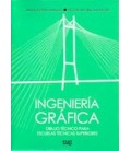 INGENIERIA GRAFICA (DIBUJO TECNICO PARA ESCUELAS TECNICAS SUPERIORES)