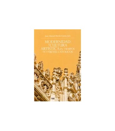 MODERNIDAD Y CULTURA ARTISTICA EN TIEMPOS DE LOS REYES CATOLICOS
