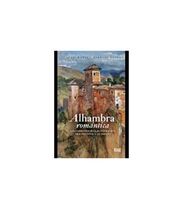 ALHAMBRA ROMANTICA LOS COMIENZOS DE LA RESTAURACION ARQUITECTONICA