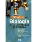 50 AÑOS DE BIOLOGIA EN AL UNIVERSIDAD DE GRANADA