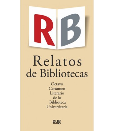 RELATOS DE BIBLIOTECAS OCTAVO CERTAMEN LITERARIO DE LA BIBLIOTECA UNIV