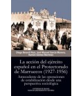 ACCION DEL EJERCITO ESPAÑOL EN EL PROTECTORADO DE MARRUECOS 1927 1956