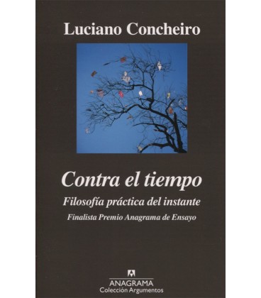 CONTRA EL TIEMPO FILOSOFIA PRACTICA DEL INSTANTE