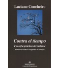 CONTRA EL TIEMPO FILOSOFIA PRACTICA DEL INSTANTE