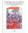 SOBRE LA GUERRA Y LA VIOLENCIA EN EL DISCURSO