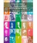 VIDA Y OBRA DE LOS GRANDES HISTORIADORES