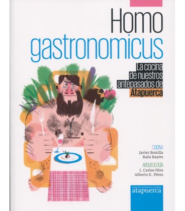 HOMO GASTRONOMICUS LA COCINA DE NUESTROS ANTEPASADOS DE ATAPUERCA