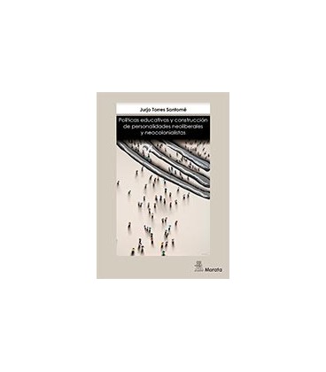 POLITICAS EDUCATIVAS Y CONSTRUCCION DE PERSONALIDADES NEOLIBERALES