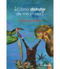 COMO DISFRUTAR DE MIS CLASES