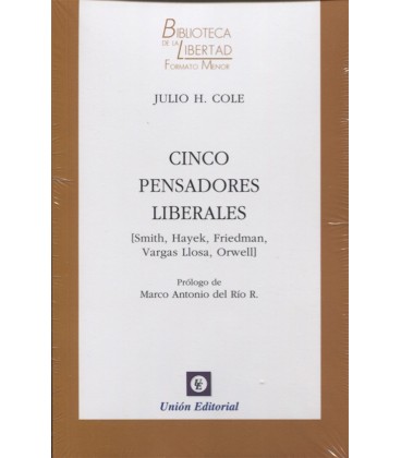 CINCO PENSADORES LIBERALES SMITH HAYEK FRIEDMAN VARGAS LLOSA ORWELL
