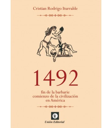 1492 FIN DE LA BARBARIE COMIENZO DE LA CIVILIZACION EN AMERICA