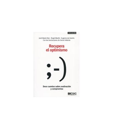 RECUPERA EL OPTIMISMO DOCE CUENTOS SOBRE MOTIVACION Y COMPROMISO