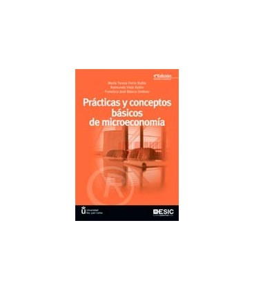 PRACTICAS Y CONCEPTOS BASICOS DE MICROECONOMIA 4 ED