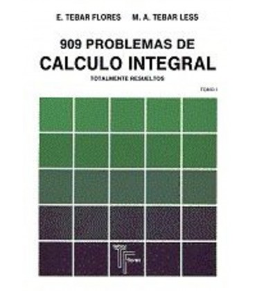 909 PROBLEMAS DE CALCULO INTEGRAL I