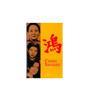 CISNES SALVAJES CHINA A TRAVES DE LA IMPRESIONANTE HISTORIA DE TRES MU