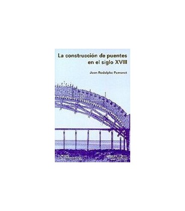 CONSTRUCCION PUENTES EN EL SIGLO XVIII RUSTICA