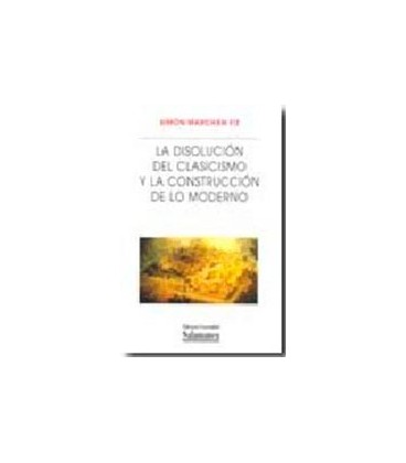 DISOLUCION DEL CLASICISMO Y LA CONSTRUCCION DE LO MODERNO