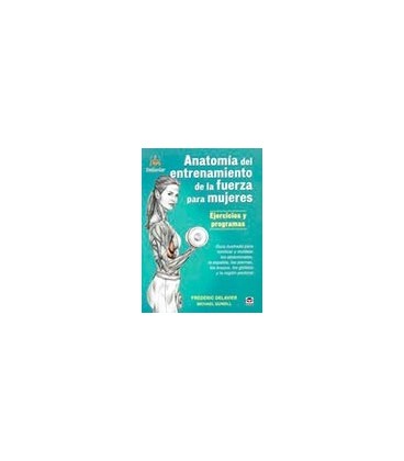 ANATOMIA DEL ENTRENAMIENTO DE LA FUERZA PARA MUJERES EJERCICIOS Y PROG
