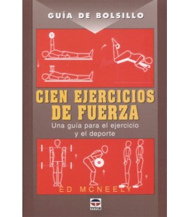CIEN EJERCICIOS DE FUERZA GUIA DE BOLSILLO