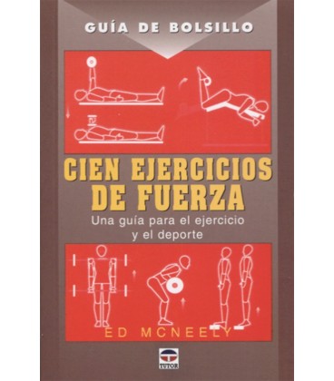 CIEN EJERCICIOS DE FUERZA GUIA DE BOLSILLO