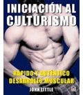 INICIACION AL CULTURISMO RAPIDO Y AUTENTICO DESARROLLO MUSCULAR