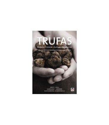 TRUFAS HISTORIA CIENCIA CULTIVO Y RECOLECCION
