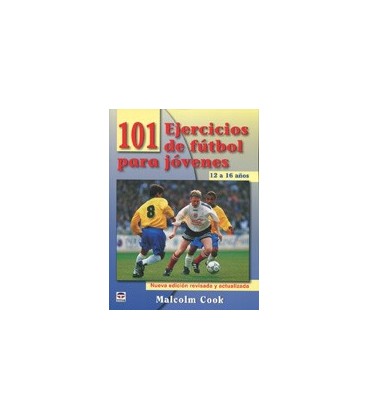 101 EJERCICIOS DE FUTBOL PARA JOVENES DE 12 A 16 AÑOS