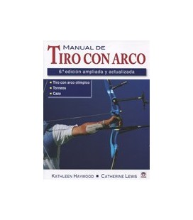 MANUAL DE TIRO CON ARCO 6 EDICION AMPLIADA Y ACTUALIZADA