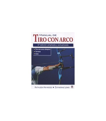 MANUAL DE TIRO CON ARCO 6 EDICION AMPLIADA Y ACTUALIZADA