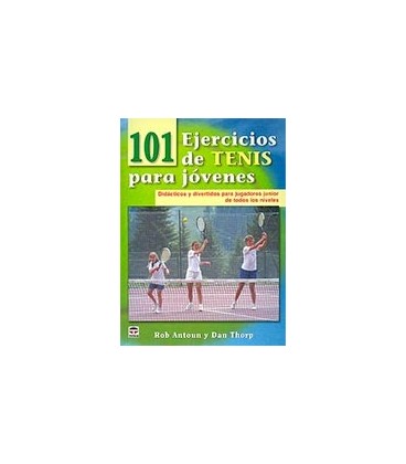 101 EJERCICIOS DE TENIS PARA JOVENES
