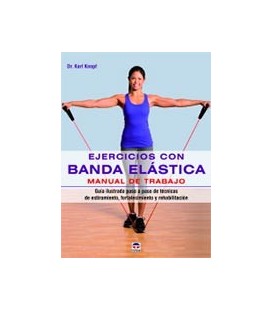 EJERCICIOS CON BANDA ELASTICA (MANUAL DE TRABAJO)