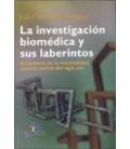 INVESTIGACION BIOMEDICA Y SUS LABERINTOS