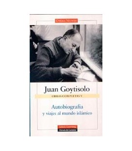 AUTOBIOGRAFIA Y VIAJES AL MUNDO ISLAMICO OCVOL 5 GOYTISOLO