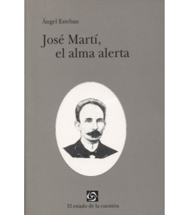 JOSE MARTI EL ALMA ALERTA
