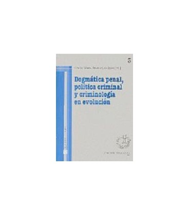 DOGMATICA PENAL POLITICA CRIMINAL Y