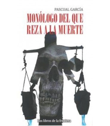 MONOLOGO DEL QUE REZA LA MUERTE