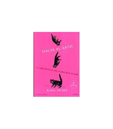 SALVA AL GATO! EL LIBRO DEFINITIVO PARA LA CREACION DE UN GUION