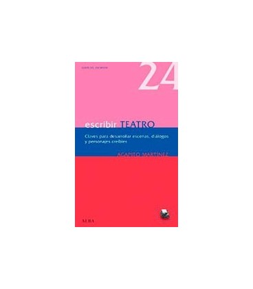 ESCRIBIR TEATRO UNA GUIA PRACTICA PARA CREAR TEXTOS DRAMATICOS