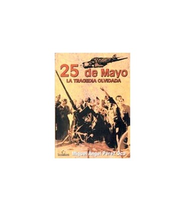 25 DE MAYO LA TRAGEDIA OLVIDADA