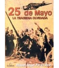 25 DE MAYO LA TRAGEDIA OLVIDADA