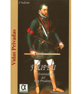 FELIPE II LA INTIMIDAD DEL REY PRUDENTE