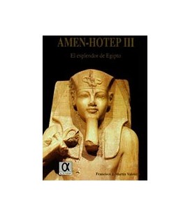 AMEN HOTEP III EL ESPLENDOR DE EGIPTO