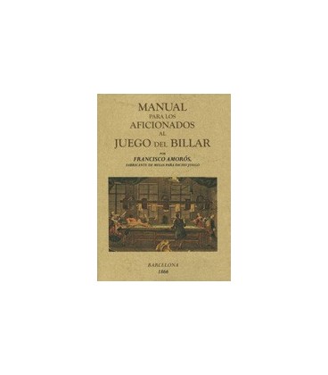 MANUAL PARA LOS AFICIONADOS AL JUEGO DEL BILLAR